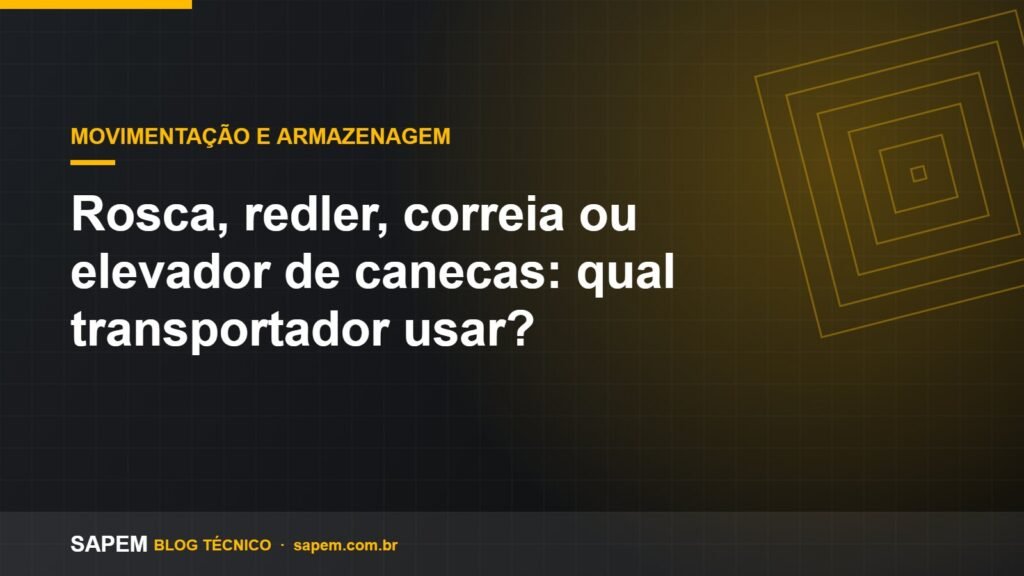 Rosca, redler, correia ou elevador de canecas: qual transportador usar? — Blog SAPEM